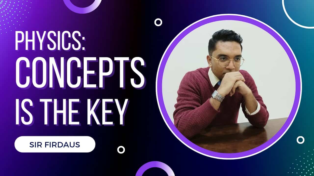 Physics: Concepts is the KEY