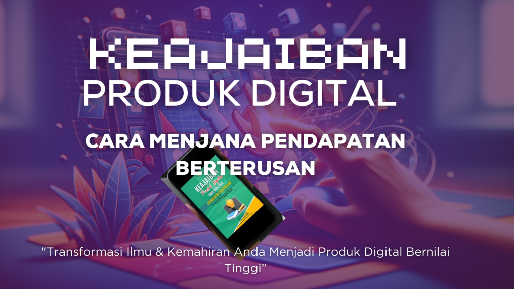 EBOOK "KEAJAIBAN PRODUK DIGITAL CARA MENJANA PENDAPATAN BERTERUSAN 2 Digylearn